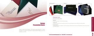 Finishing Options                                        Imprinted                                                    Custom Color




                                                                                                          Presentation Covers




                                                                                                                                                                                                                                                                      CuSTOM PRESEnTATIOn SOLuTIOnS
                                                                                                          Decorating and Design Options

                                                                                                          Imprinted
                                                                                                          Choose from Silk-Screen or Foil Stamp imprinted messaging.

                                                                                                          Custom Color
                                                             Custom                                       Customize your presentation covers to match your corporate colors using PMS matched spot colors. Offered with or without imprinting.


                                                 Presentation Covers                                      Finishing Options
                                                                                                          Looking to stand out from your competition, choose from embossing, de-bossing, window die cutting or other design effects, business card slits, scoring &
                                                                                                          pre-punching or pockets.




Looking to make that first impression? With custom branded decoration, our custom
presentation cover selection is guaranteed to create the professional edge you are striving
to portray to your clients.



                                                                                              www.PresentationBindingSolutions.com • 888.654.BIND • info@orderpbs.com                                                                                                      14
 
