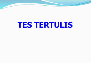 TES TERTULIS
 