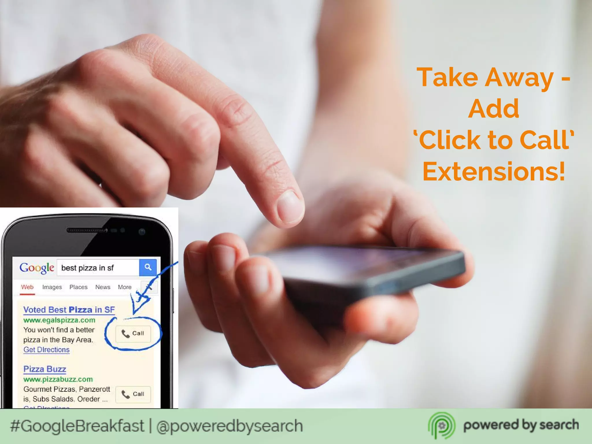 Take Away -
Add
‘Click to Call’
Extensions!