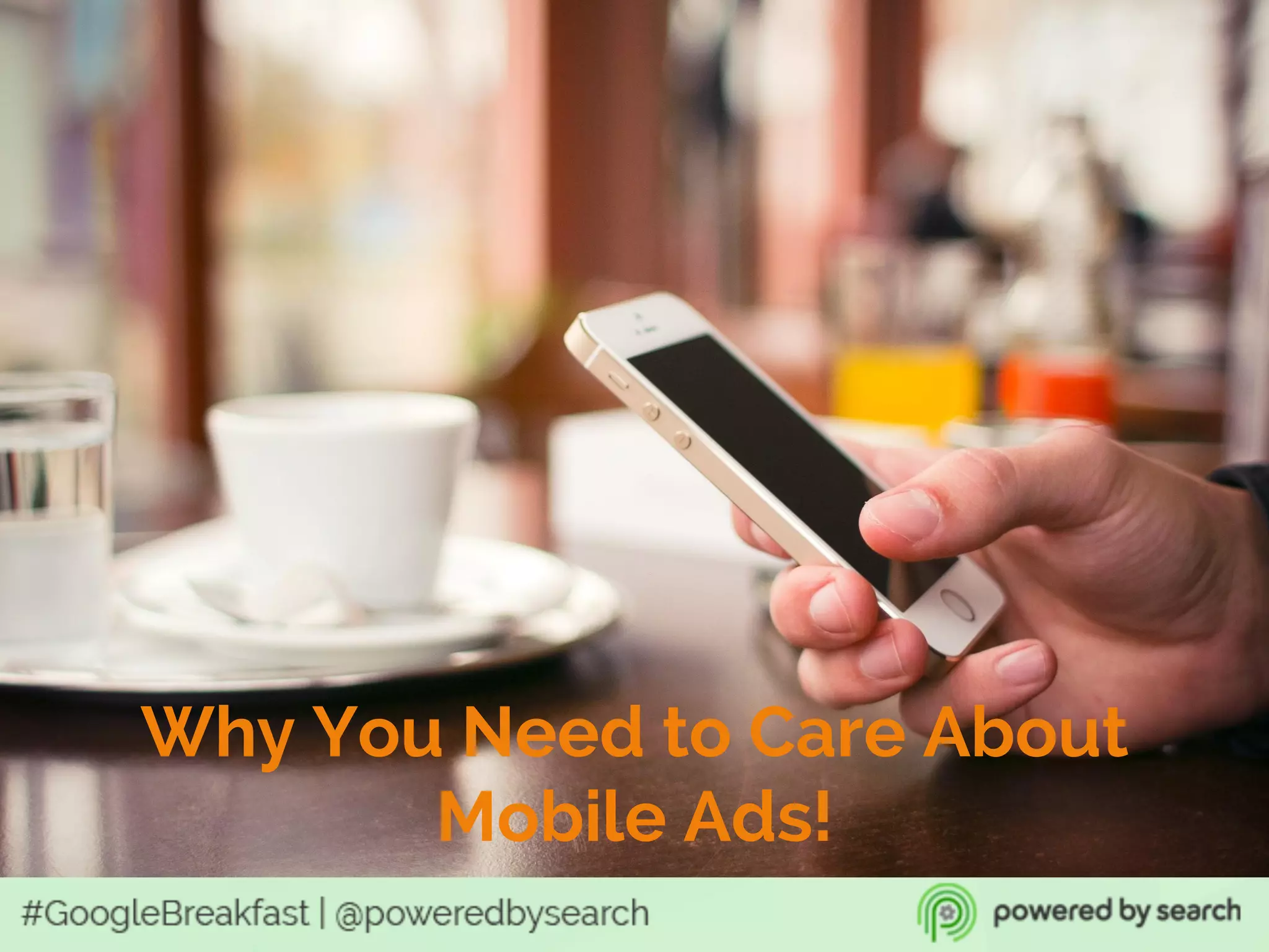 Why You Need to Care About
Mobile Ads!