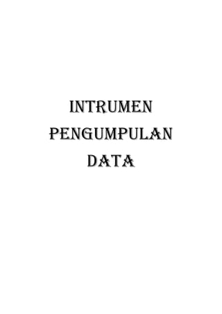 Intrumen
pengumpulan
data

 