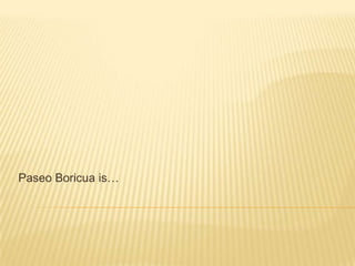 Paseo Boricua is… 