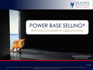 POWER BASE SELLING® Winning Competitive Opportunities www.holdenintl.com (312) 476-8700 