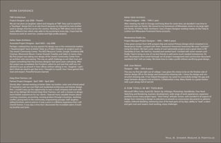 W O R K EX PE RI E N C E

TWP Architecture                                                                         Kahler Slater Architects
Project Designer: July 2008 – Present                                                    Project Designer: 1998 – 1999 (1 year)
We are not short on laughter, talent and integrity at TWP. Very cool to work for         After meeting my wife in Chicago and living there for some time, we decided it was time to
a “boutique” design firm in an old church because my Dad and his twin brother            move and start our family. We moved to my hometown of Milwaukee closer to my large tight
used to design churches across the country. Working at TWP allows me to wear             knit family. At Kahler Slater Architects I was a Project Designer working mostly on the Foley &
many different hats which only adds to the excitement every day. I have had the          Lardner and Milwaukee Protestant Home accounts.
fortune to work on some fun, creative and high profile projects.
                                                                                         Renaissance Studio, Inc.
Kahler Slater Architects                                                                 Project Manager/Project Designer : 1993 – 1998 (5 years)
Associate/Project Designer: April 2003 – July 2008                                       A few great women from GHK jumped ship and started Primary Design which morphed in to
Perhaps I realized that my true passion for design was in the commercial markets.        Renaissance Studio. I jumped with them. Awesome! Awesome! Awesome! We were “rockstars”
I “boomeranged” back to Kahler Slater as a Project Designer on projects such as          living the dream. We had a wide variety of cool nationwide projects and a great client in RR
The Jewish Community Center, The AIDS Resource Center, Google, Sundance 608              Donnelley & Sons. We had fun, traveled and worked hard. I worked with seven women until
Cinemas, Miramonte Resort, Cramer Krasselt, Fratellos and Sabor to name a few.           finally I had to bring on one of my best friends to add some much needed testosterone. He
My first project was taking over design of the Jewish Community Center from              and I developed a fine tuned thorough set of project management and construction document
an architect who was leaving. This was an uphill challenge to win their trust and        standards that I still use today. We knew how to make a profit without sacrificing great design.
respect something that the previous designer had spent years cultivating. After
the project was completed, the President called me and said that staff was not
                                                                                         GHK (now Nelson)
allowed to put up artwork in their offices without talking to me. I laughed. I said I
don’t think we need to get that strict. I thought to myself, now I have gained their     Designer: 1989 – 1993 (4 years)
trust and respect. Powerful lessons learned.                                             This was my first job right out of college. I was given the choice to be on the finishes side of
                                                                                         interior design OR on the design and construction drawing side. I chose the design and con-
                                                                                         struction drawing side. It has helped throughout my career to successfully bridge the gap and
Deep River Partners, Ltd.
                                                                                         angst between designers and architects. Collaboration is key. Many thanks to a great mentor
Partner/Project Designer: April 1999 – April 2003                                        with a pen always full of red ink!
Shortly after I started working at Kahler Slater my brother, sister and a friend asked
if I wanted to start our own high end residential architecture and interior design
firm. I couldn’t pass up this opportunity to own a small company and work with
                                                                                         A FEW TO O L S IN MY TO O L B O X
two of my siblings! We formed Deep River Partners, Ltd. with a mission to design         Microsoft Office Suite, AutoCAD, Sketch Up, InDesign, Photoshop, QuickBooks, Free Hand
more holistic experiences for our clients. I learned many valuable lessons about         Sketching and Rendering, business development, wide range of work experiences, expansive
running a business, accounting, running product through a business, resolving            portfolio across many project types, “silver lining” attitude, humor, well rounded in all aspects of
conflict, giving back to the community, empowering younger staff, laughter,              design from visioning to design to selections to artwork to construction documents to adminis-
selling furniture, and on and on. It was a once in a lifetime experience that I will     tration, millwork detailing, mentoring (one of the best parts of my day), ability to “read” a client
cherish forever. It was also a time that I discovered the incredible talent of both      and gain trust and respect, hard working, enjoy challenges
my brother and sister.




                                                                                                                                        Paul B. Sherer Resume & Portfolio
 