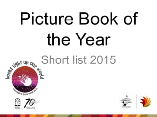 Picture Book of
the Year
Short list 2015
 