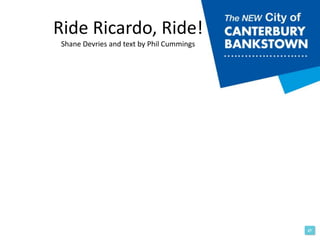 Ride Ricardo, Ride!
Shane Devries and text by Phil Cummings
 