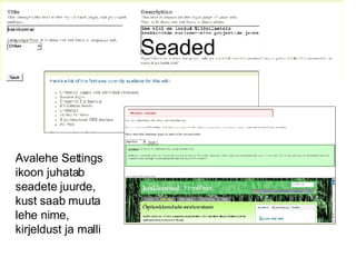 Seaded Avalehe Settings ikoon juhatab seadete juurde, kust saab muuta lehe nime, kirjeldust ja malli 