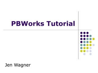 PBWorks Tutorial Jen Wagner 