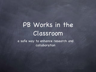 PB Works in the Classroom ,[object Object]