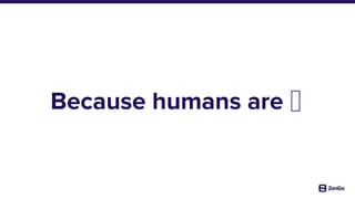 Because humans are 🤪
 