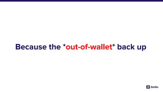 Because the *out-of-wallet* back up
 