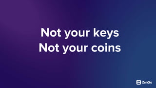 Not your keys
Not your coins
 