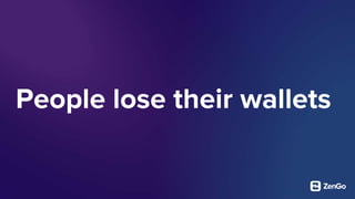 People lose their wallets
 