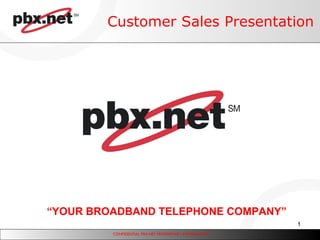 Customer Sales Presentation “ YOUR BROADBAND TELEPHONE COMPANY” 
