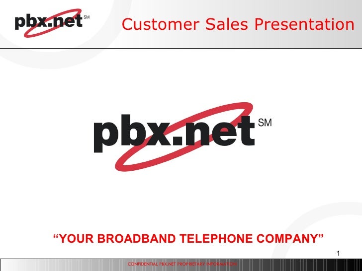 Customer Sales Presentation “ YOUR BROADBAND TELEPHONE COMPANY” 