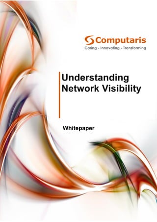1 Copyright © Computaris 2015. All rights reserved
z
Understanding
Network Visibility
Whitepaper
 