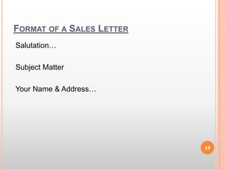 Format of a Sales Letter Salutation… Subject Matter Your Name & Address…19