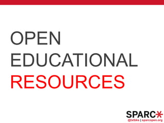 @txtbks | sparcopen.org
OPEN
EDUCATIONAL
RESOURCES
 
