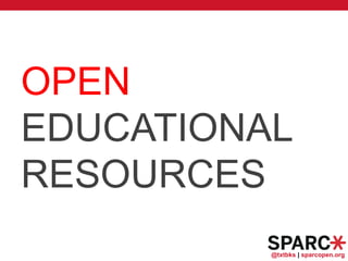 @txtbks | sparcopen.org
OPEN
EDUCATIONAL
RESOURCES
 