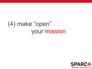 @txtbks | sparcopen.org
(4) make “open”
your mission
 