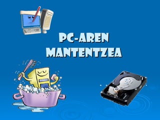 PC-aren mantentzea 