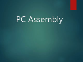 PC Assembly
 