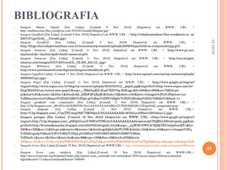 BIBLIOGRAFIA Imagem Mundo Digital  [Em Linha]. [Consult 9 Nov 2010] Disponível em WWW: URL: < http://nte8barreiras.files.wordpress.com/2010/05/mundo20digital.jpg> Imagem Gardfield  [Em Linha]. [Consult 9 Nov 2010] Disponível em WWW: URL: <  http://vidadecamaleao.files.wordpress.co  m/2007/07/garfield___friends.jpg> Imagem Gardfield  [Em Linha]. [Consult 9 Nov 2010] Disponível em WWW: URL: <  http://blogs.diariodepernambuco.com.br/economia/wp-content/uploads/2009/04/garfield-no-computadorjpg.gif> Imagem Vannevar  [Em Linha]. [Consult 11 Nov 2010] Disponível em WWW: URL: <  http://www.ps.uni-saarland.de/~duchier/pub/vbush/vannevar.gif> Imagem Vannevar  [Em Linha]. [Consult 11 Nov 2010] Disponível em WWW: URL: <  http://ecx.images-amazon.com/images/I/517vkO1muGL._SL160_AA115_.jpg> Imagem Biblioteca  [Em Linha]. [Consult 11 Nov 2010] Disponível em WWW: URL: <  http://www.janelanaweb.com/digitais/imagens/ebookbuch.gif> Imagem Lupa [Em Linha]. [Consult 11 Nov 2010] Disponível em WWW: URL: <  http://www.apoiort.com/wp/wp-content/uploads/2009/08/lupa.jpg> Imagem Papel  [Em Linha]. [Consult 11 Nov 2010] Disponível em WWW: URL: <  http://www.google.pt/imgres?imgurl=http://www.ergus.com.br/blog/wp-content/uploads/2010/03/012__papel.jpg&imgrefurl=http://www.ergus.com.br/blog/2010/03/um-futuro-sem-papel/&usg=__IMdJaqKZ-dLaiCRZ074q-9t9Lqg=&h=400&w=800&sz=74&hl=pt-pt&start=61&zoom=1&itbs=1&tbnid=kk_2dIbFdFqXpM:&tbnh=72&tbnw=143&prev=/images%3Fq%3Dpreservar%2Bdocumentos%26start%3D42%26hl%3Dpt-pt%26sa%3DN%26gbv%3D2%26ndsp%3D21%26tbs%3Disch:1> Imagem gardfield com computador  [Em Linha]. [Consult 11 Nov 2010] Disponível em WWW: URL:< < http://4.bp.blogspot.com/_dft-0ITysA4/SjW05JhUSwI/AAAAAAAAABQ/aTUW8G0QEQ0/s320/garfield_computador.png> Imagem lâmpada  [Em Linha]. [Consult 11 Nov 2010] Disponível em WWW: URL:<  http://3.bp.blogspot.com/_J7puTZUotzg/SdC7SKSQucI/AAAAAAAAAHc/AO3eLcuN6xo/s320/ideia+1.jpg> Imagem pulegar  [Em Linha]. [Consult 14 Nov 2010] Disponível em WWW: URL: <http://www.google.pt/imgres?imgurl=http://3.bp.blogspot.com/_q8Efpd7suaY/S6FmTOWn5yI/AAAAAAAAAdw/gmueJgUEQRI/s320/obrigado.jpg&imgrefurl=http://brumadamanha.blogspot.com/2010/03/obrigado.html&usg=__jiqWSb70WUzCBjXkTXUmhp0uwKY=&h=320&w=320&sz=11&hl=pt-pt&start=0&zoom=1&tbnid=gjAQdJzd5JTrDM:&tbnh=124&tbnw=84&prev=/images%3Fq%3Dobrigado%26um%3D1%26hl%3Dpt-pt%26biw%3D1366%26bih%3D667%26tbs%3Disch:1&um=1&itbs=1&iact=hc&vpx=99&vpy=198&dur=16&hovh=225&hovw 225&tx=151&ty=151&ei=OPnfTMi3N8G1hAf1uZTgDA&oei=OPnfTMi3N8G1hAf1uZTgDA&esq=1&page=1&ndsp=31&ved=1t:429,r:8,s:0 Imagem Livros  [Em Linha].[Consult 19 Nov 2010] Disponivel em WWW:URL:<  http://moimentamaceiradao.ning.com/group/biblioteca > Imagem livros com minhoca  [Em Linha].[Consult 19 Nov 2010] Disponivel em WWW:URL:< http://www.cristovam.org.br/portal2/index.php?option=com_content&view=article&id=2850:unesco-lanca-biblioteca-mundial-digital&catid=13:educacionismo&Itemid=100044> 13-12-10 