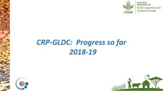 ICRISAT Governing Board 2019 PC meeting: CRP-GLDC:  Progress so far 2018-19 by Dr Kiran K Sharma