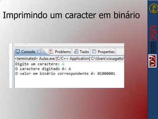 Imprimindo um caracter em binário

 