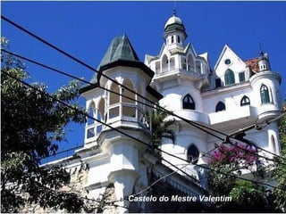 Castelo do Mestre Valentim
 
