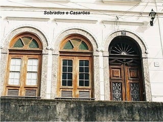 Sobrados e Casarões
 