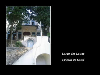 Largo das Letras
a livraria do bairro
 