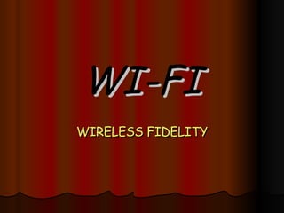 WI-FI WIRELESS FIDELITY 