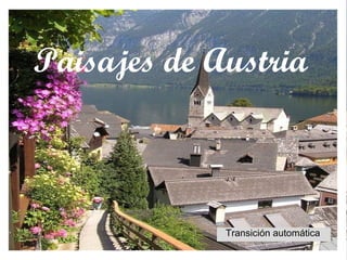 Paisajes de Austria
Transición automática
 
