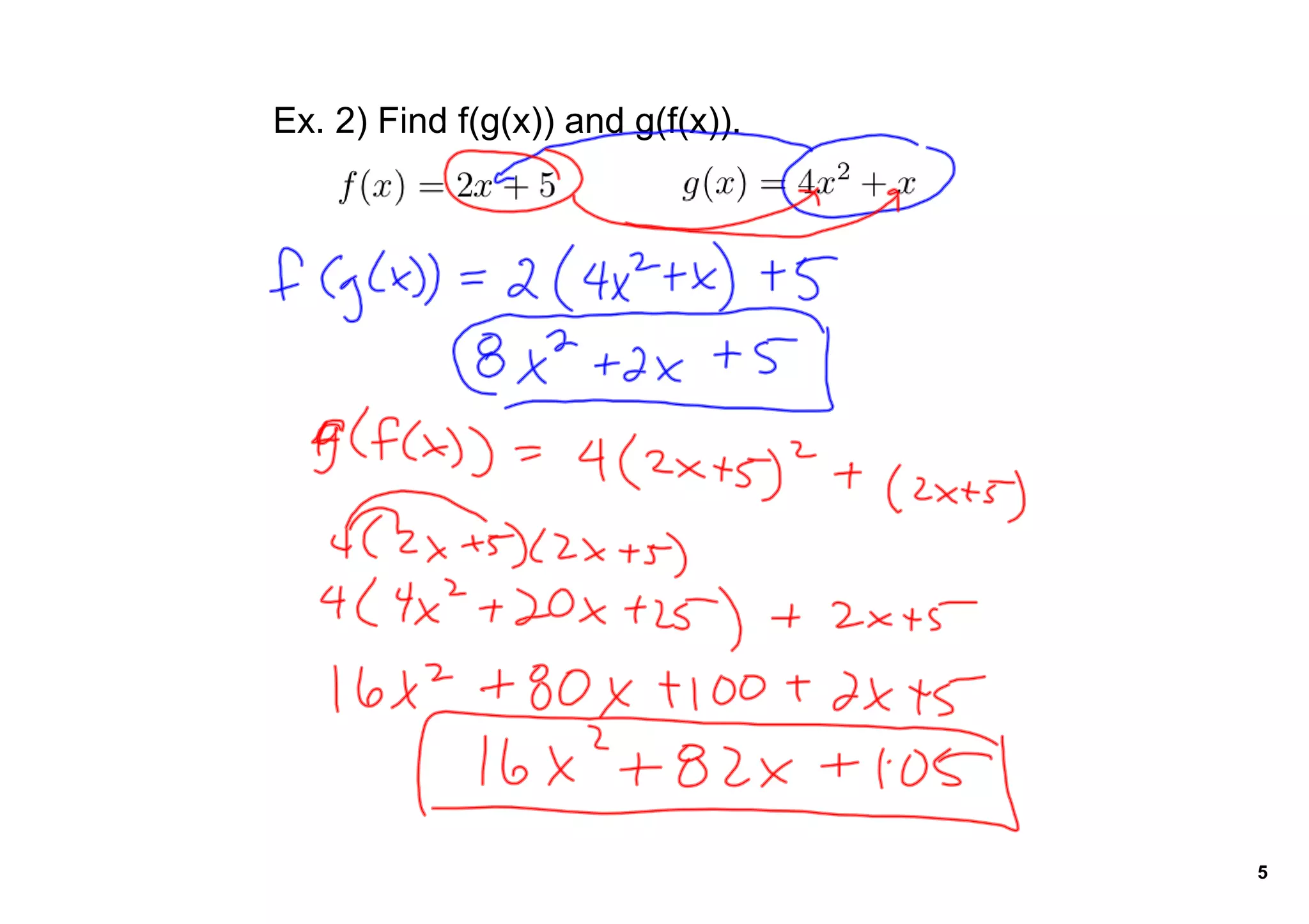 Ex. 2) Find f(g(x)) and g(f(x)).




                                   5
 