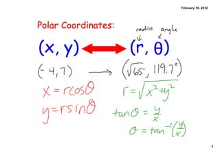 February 10, 2012




Polar Coordinates:

(x, y)               (r, θ)




                                                  3
 
