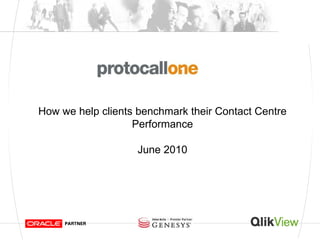 How we help clients benchmark their Contact Centre Performance June 2010 
