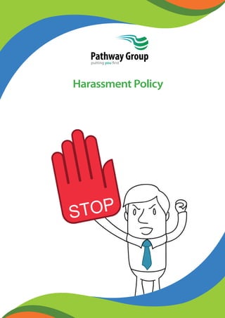 Harassment Policy
Pathway Groupputting you first
 