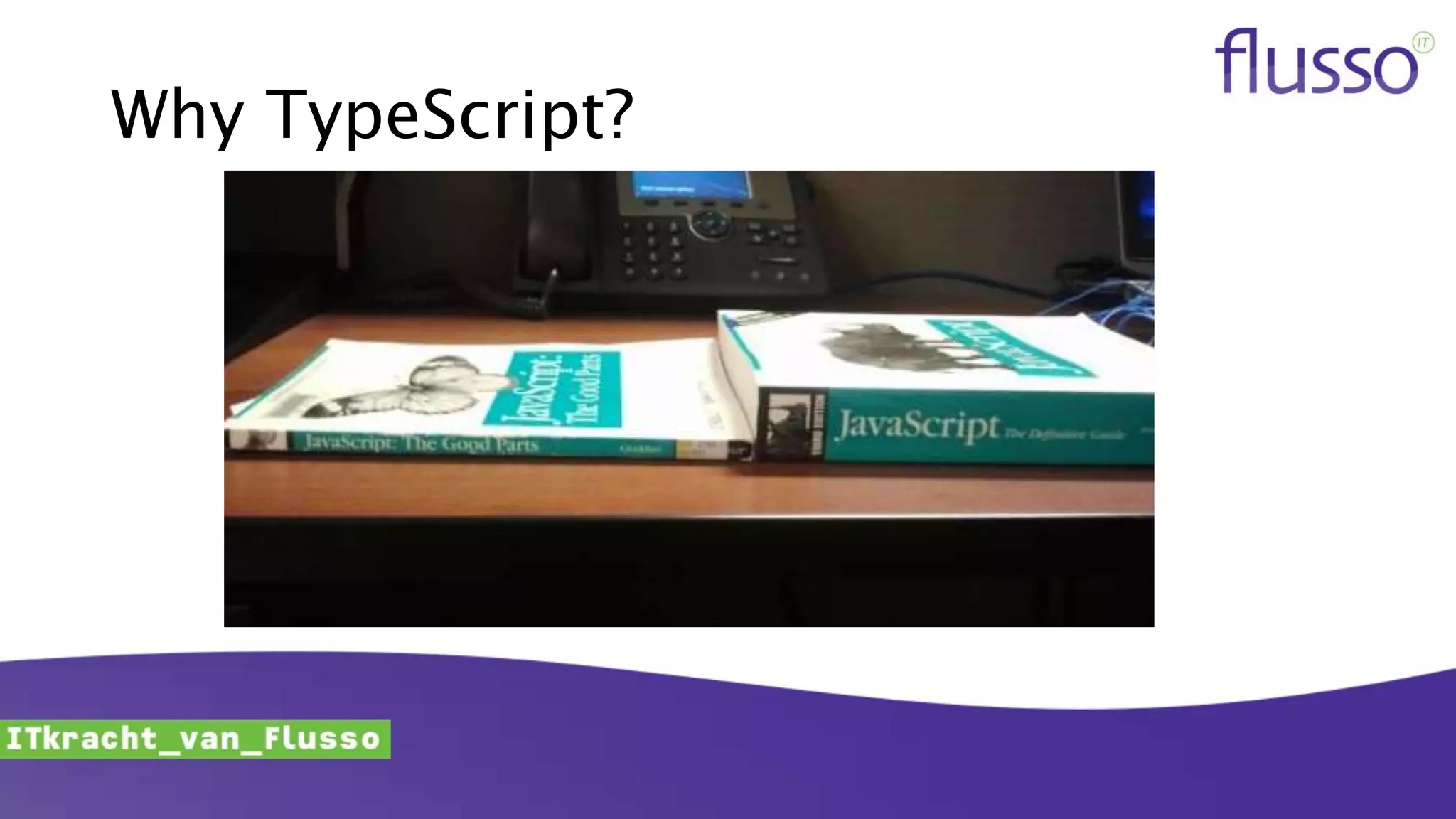 Why TypeScript?
 