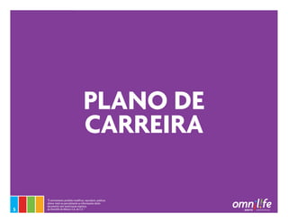 5
PLANO DE
CARREIRA
“É estritamente proibido modificar, reproduzir, publicar,
alterar total ou parcialmente as informações...