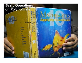 Basic Operations
on Polynomials


           64646
 
