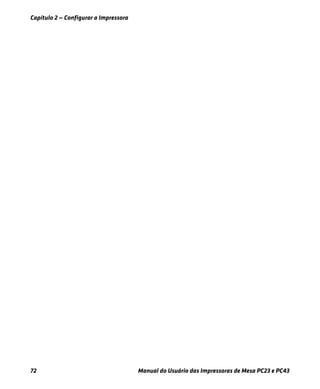 Capítulo 2 — Configurar a Impressora
72 Manual do Usuário das Impressoras de Mesa PC23 e PC43
 