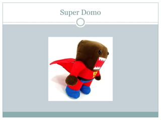 Super Domo
 