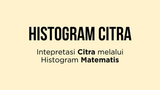 Pengolahan Citra 4 - Histogram Citra | PDF