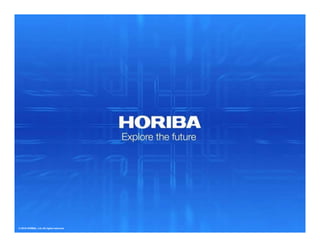 © 2018 HORIBA, Ltd. All rights reserved.
 