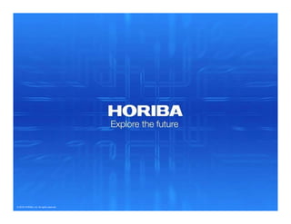 © 2018 HORIBA, Ltd. All rights reserved.
 