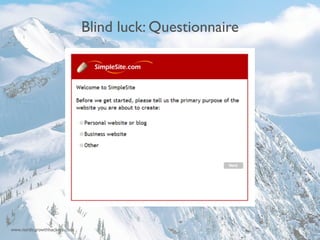 Blind luck: Questionnaire 
www.nordicgrowthhackers.com 8 
 