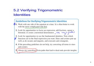 5.2 Verifying Trigonometric 
Identities




                               1
 
