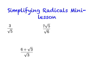 Simplifying Radicals Mini-
lesson
 