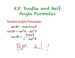 5.5: Double and Half
       Angle Formulas
Double-Angle Formulas:
 